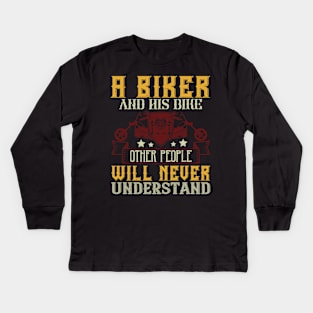 A Biker and His Bike Other People will Never Understand Kids Long Sleeve T-Shirt